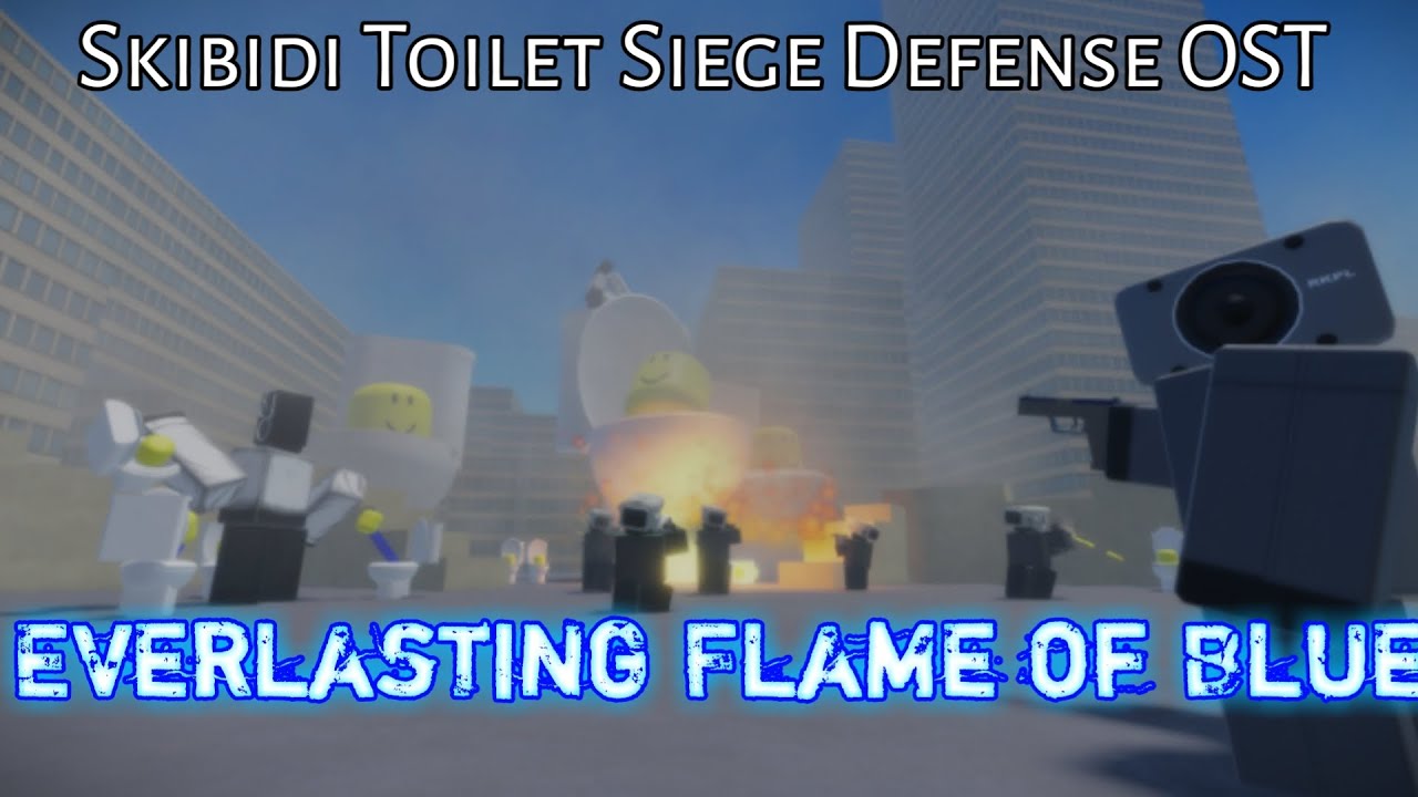 Skibidi Toilet Siege Defense OST Siege mode V2 Track 2 [Everlasting Flame of Blue]