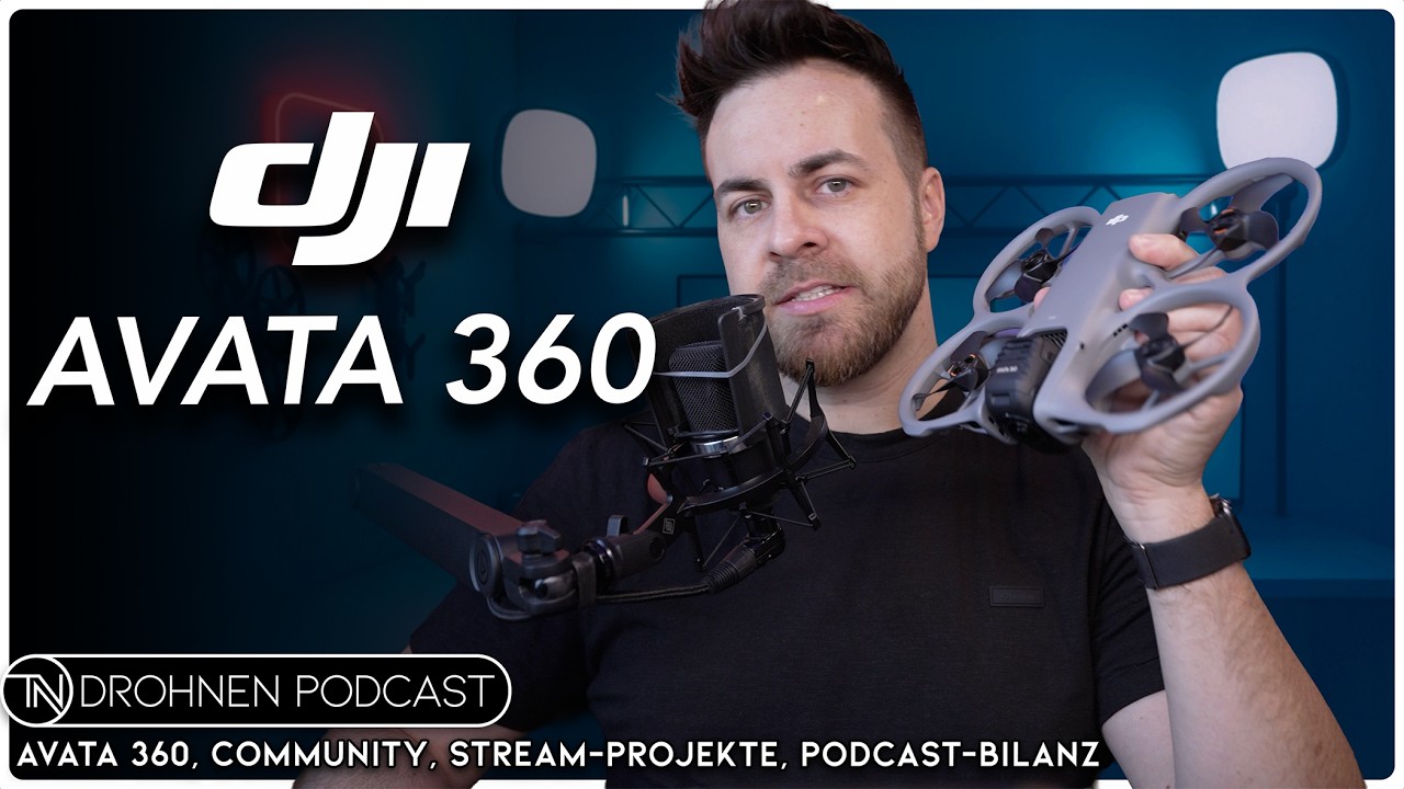DJI Avata 360: Erste Eindrücke + Kanalupdate: Streams, Projekte, Podcast-Zukunft | Drohnen Podcast