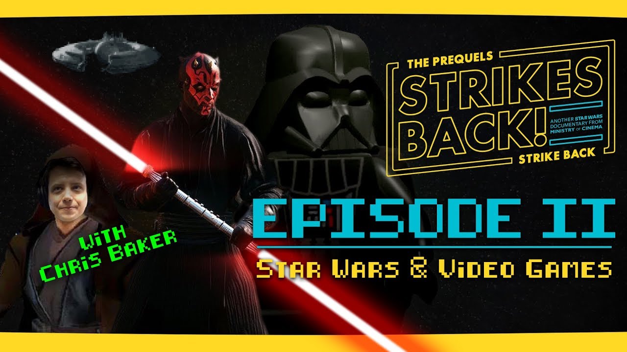 Star Wars and Video Games with Chris Baker! The Prequels Strike Back... Strikes Back!