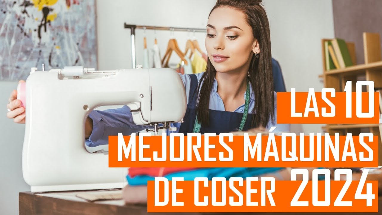 🧵 Las 10 MEJORES m&aacute;quinas de coser de 2024