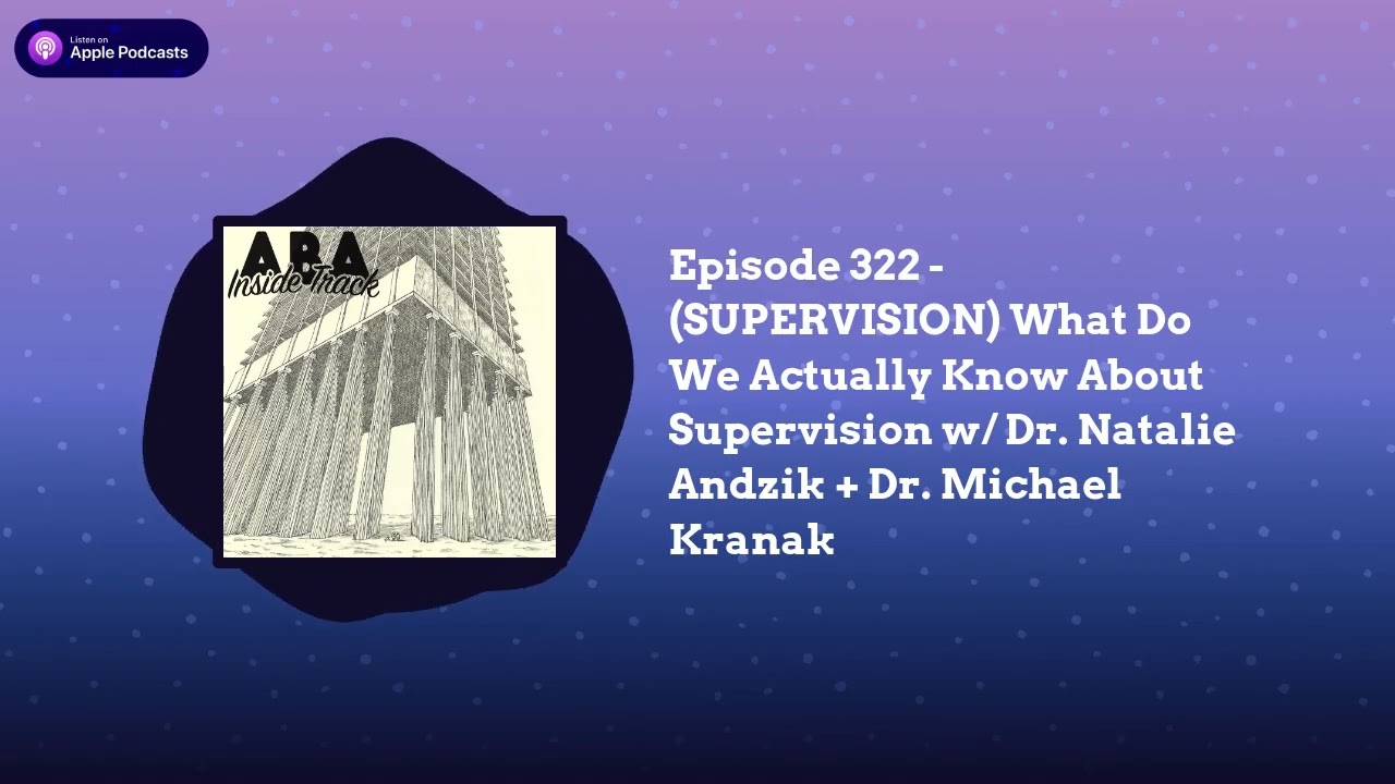 ABA Inside Track - Episode 322 - (SUPERVISION) What Do We Actually Know About Supervision w/ Dr....