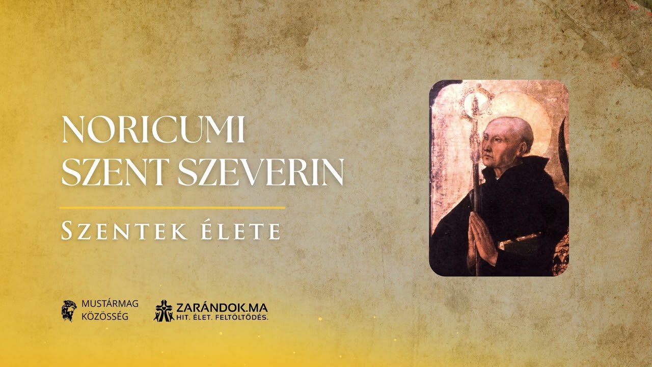 Noricumi Szent Szeverin: Az ínségesek Istentől küldött segítője – Szentek élete