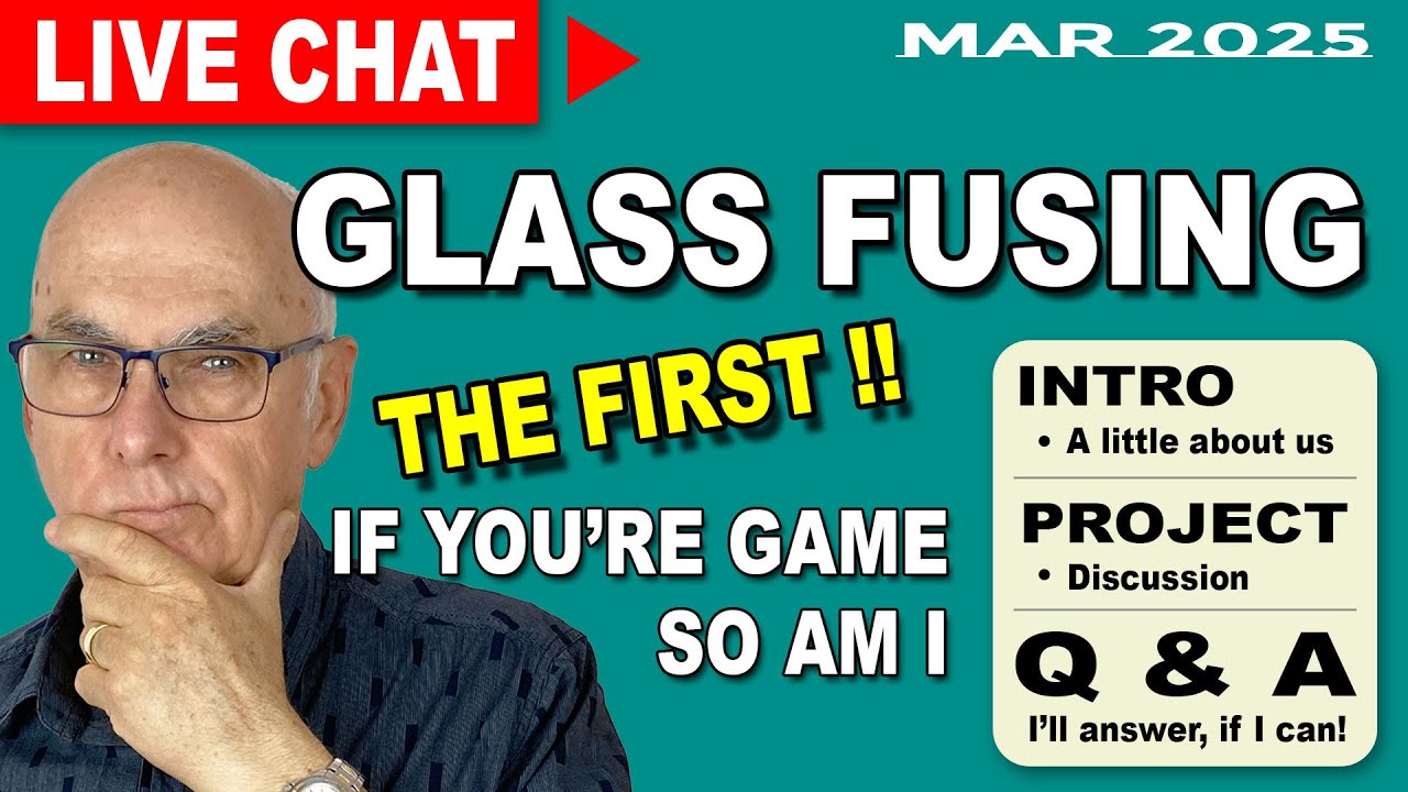 Live Glass Fusing Stream / Chat - Intro, Discussion, Q & A