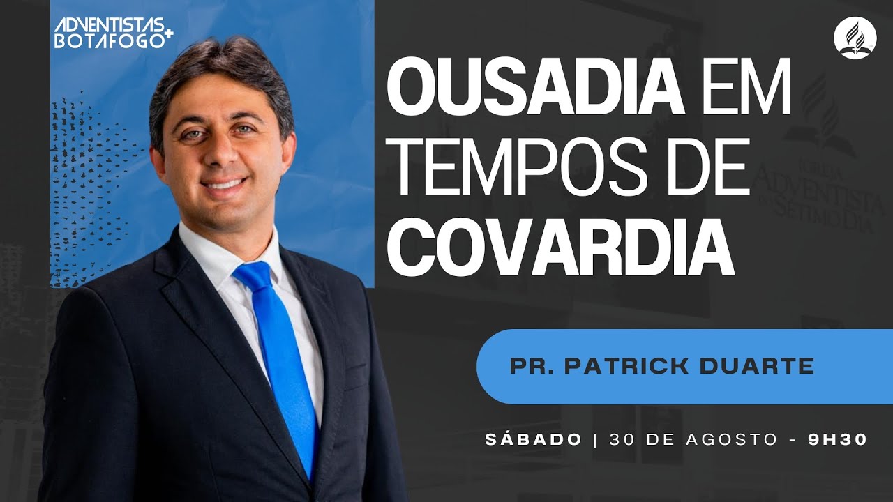 OUSADIA EM TEMPOS DE COVARDIA | Pr. Patrick Duarte | Sermão completo