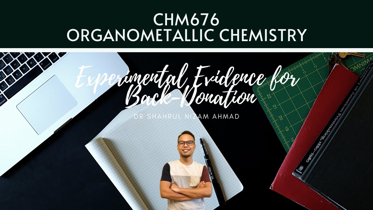 CHM676 - Organometallic Chemistry (Experimental Evidence for Back Donation)