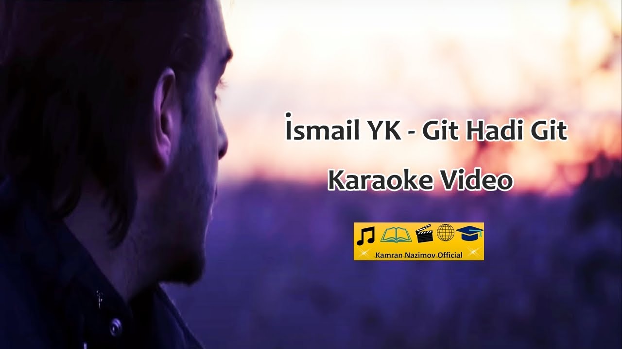İsmail YK - Git Hadi Git (Karaoke Video)