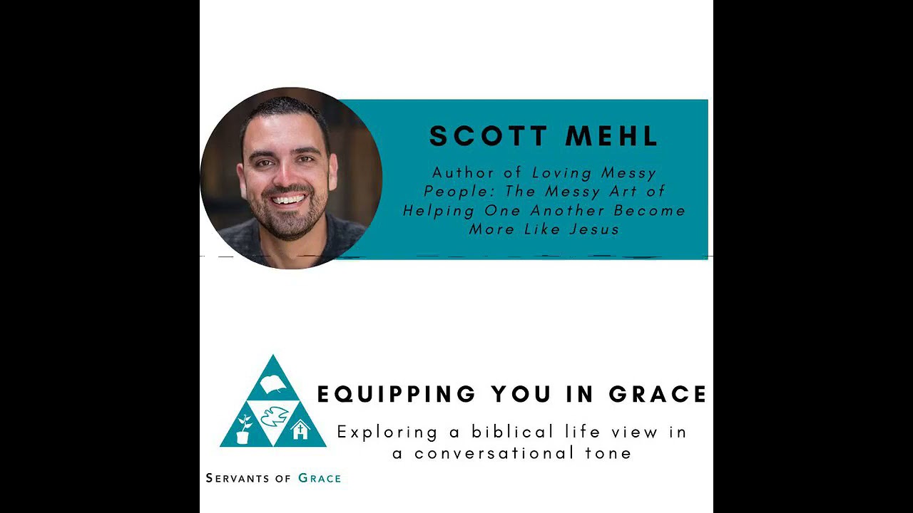 Scott Mehl-- Loving Messy People- The Messy Art of Helping One Another Become More Like Jesus