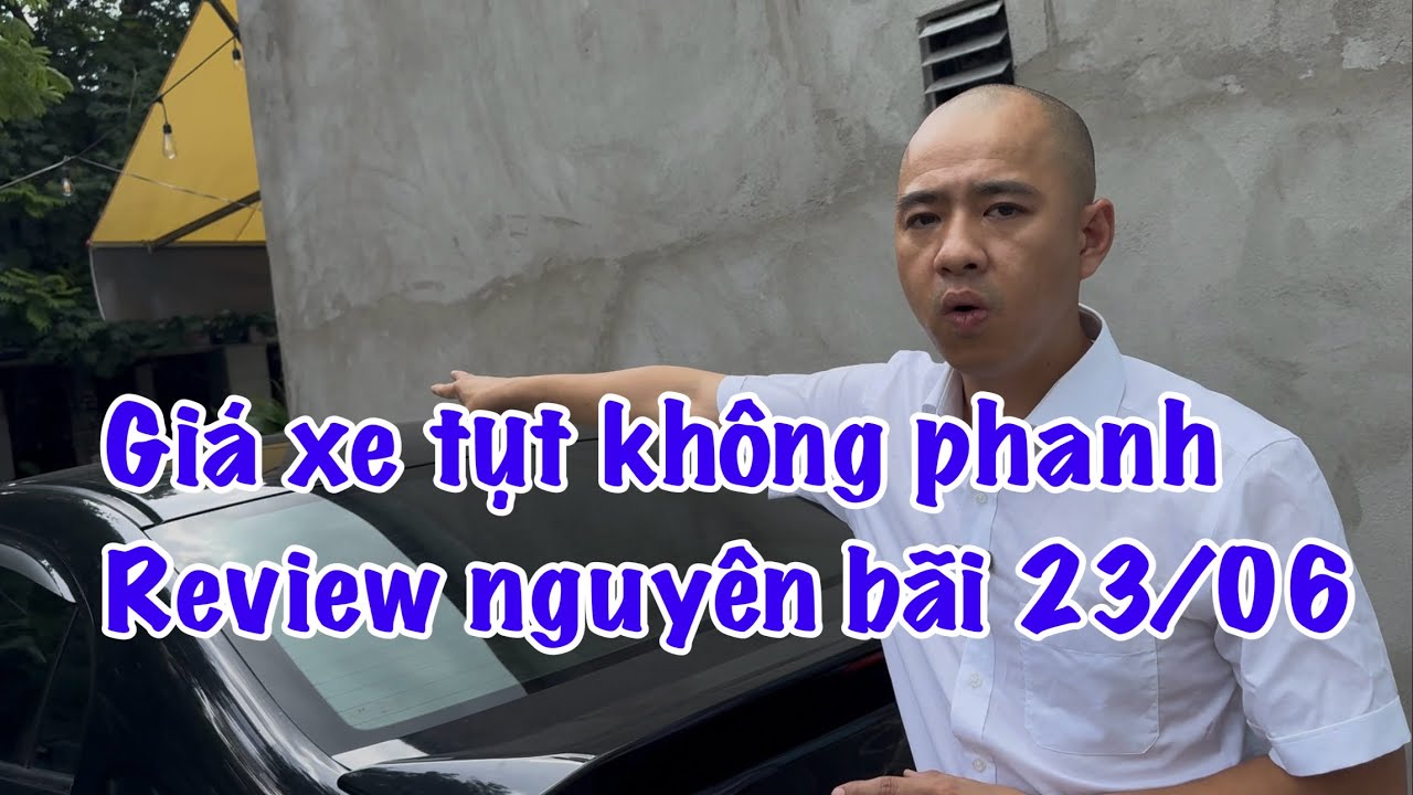 Review nguyên bãi 23/06 giá xe giảm, rất nhiều xe đẹp giá siêu mềm
