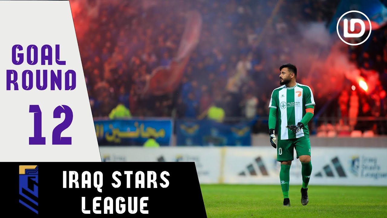 IRAQ STARS LEAGUE : GOAL ROUND 12