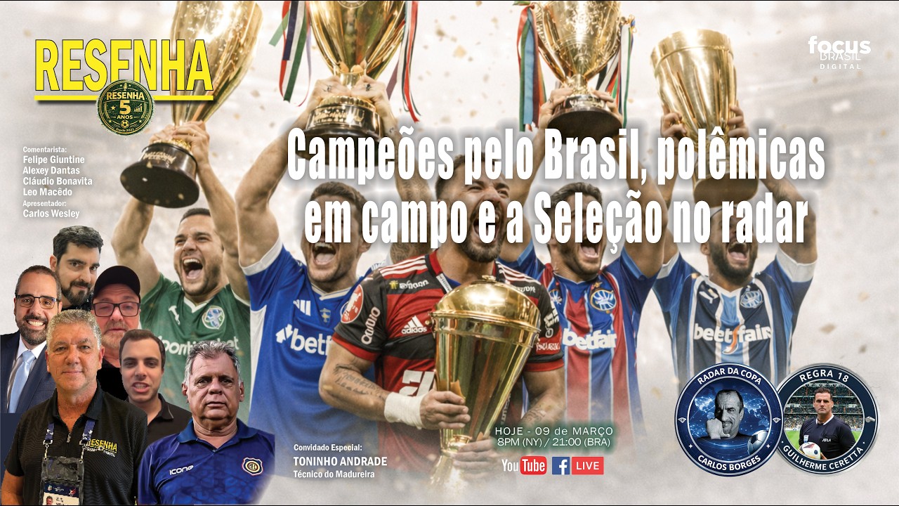 Campeões pelo Brasil, polêmicas em campo e a Seleção no radar | RESENHA FOCUS