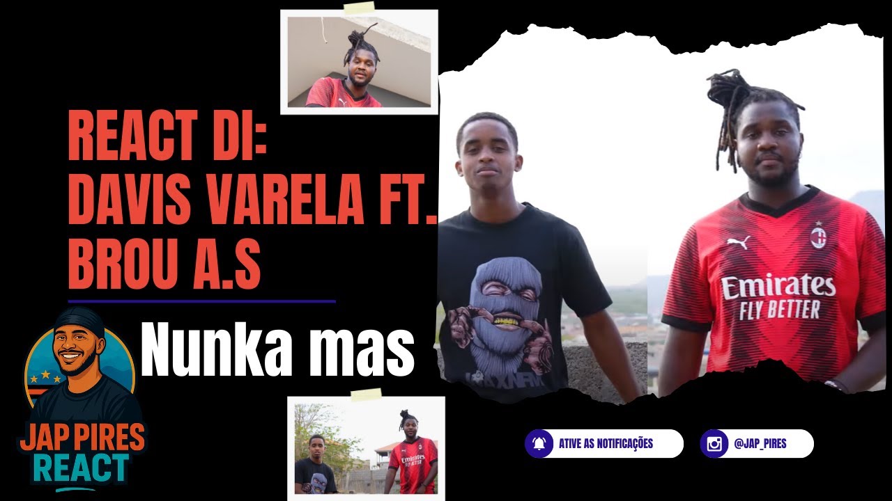 Jap Pires React: Davis Varela ft. Brou A.S - Nunka mas