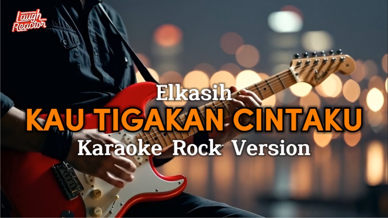 Kau Tigakan Cintaku - Elkasih - Karaoke Rock Version
