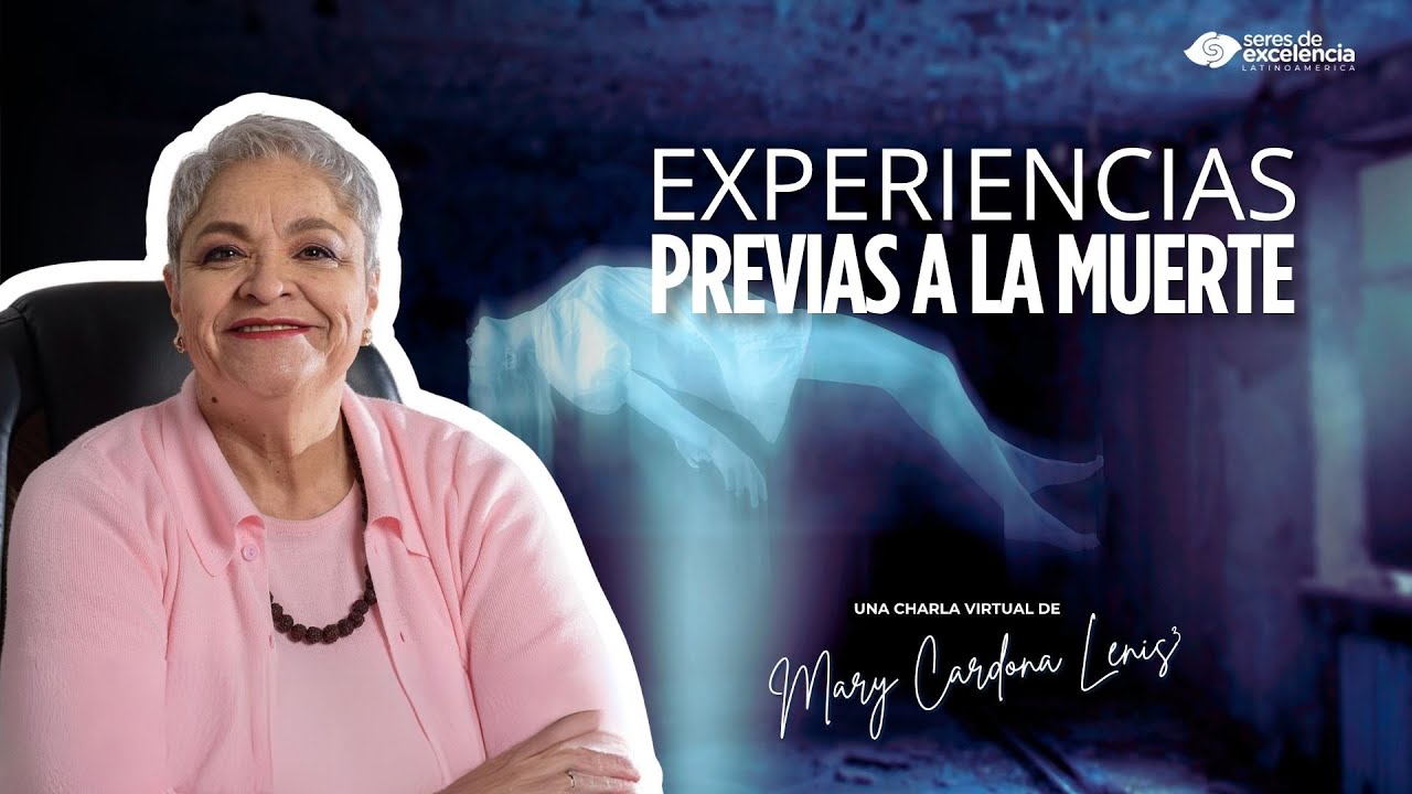 🌙✨ Experiencias previas a la muerte  - Mary Cardona Lenis