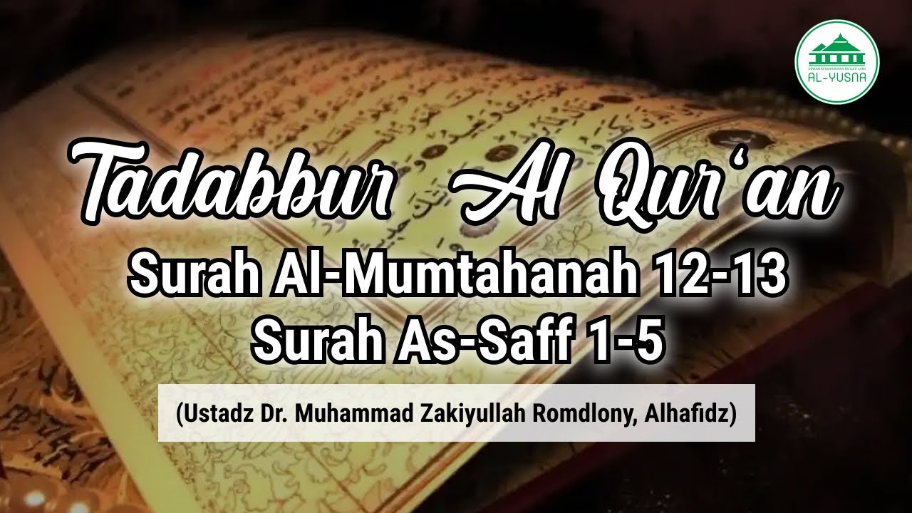 Tadabbur Surah Al-Mumtahanah 12-13 & As-Saff 1-5 Bersama Ustadz Dr. Muhammad Zakiyullah Romdlony