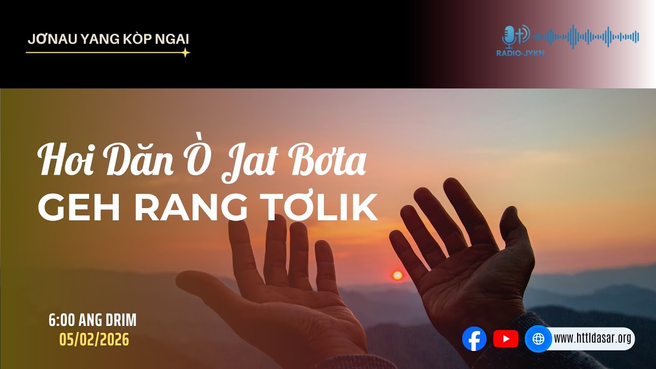 HOI DĂN Ò JAT BƠTA GEH RANG TƠLIK | RADIO JƠNAU YANG KƠP NGAI - 05/02/2026