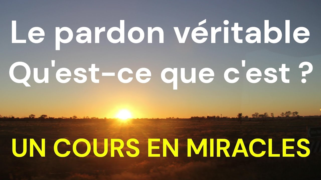 UCEM - Qu'est-ce que le pardon véritable ? - #UnCoursEnMiracles