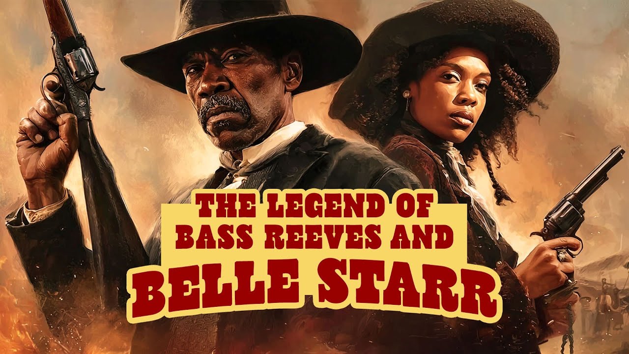 HISTORICAL WESTERN FILM - The Legend of Bass Reeves and Belle Starr -  Western Movies