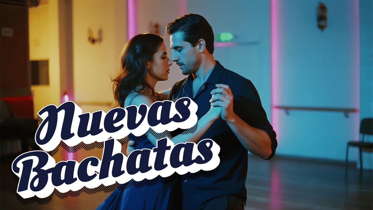 Exploring Modern Latin Bachata 2026 - Bachata Nueva Actual para Bailar y Conectar Emociones