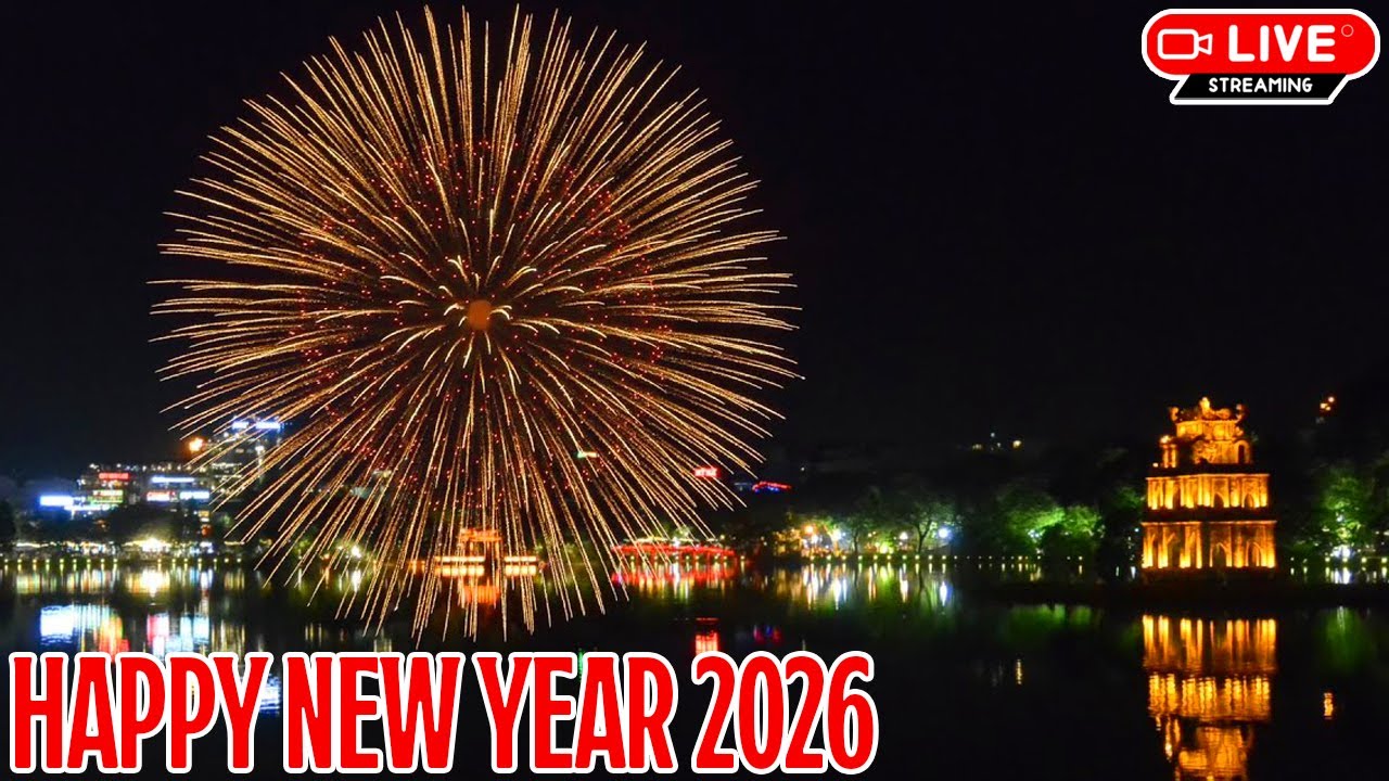 🔴 TRỰC TIẾP PHÁO HỒ GƯƠM CHÚC MỪNG NĂM MỚI 2026 COUNTDOWN 2026 HAPPY NEW YEAR 2026