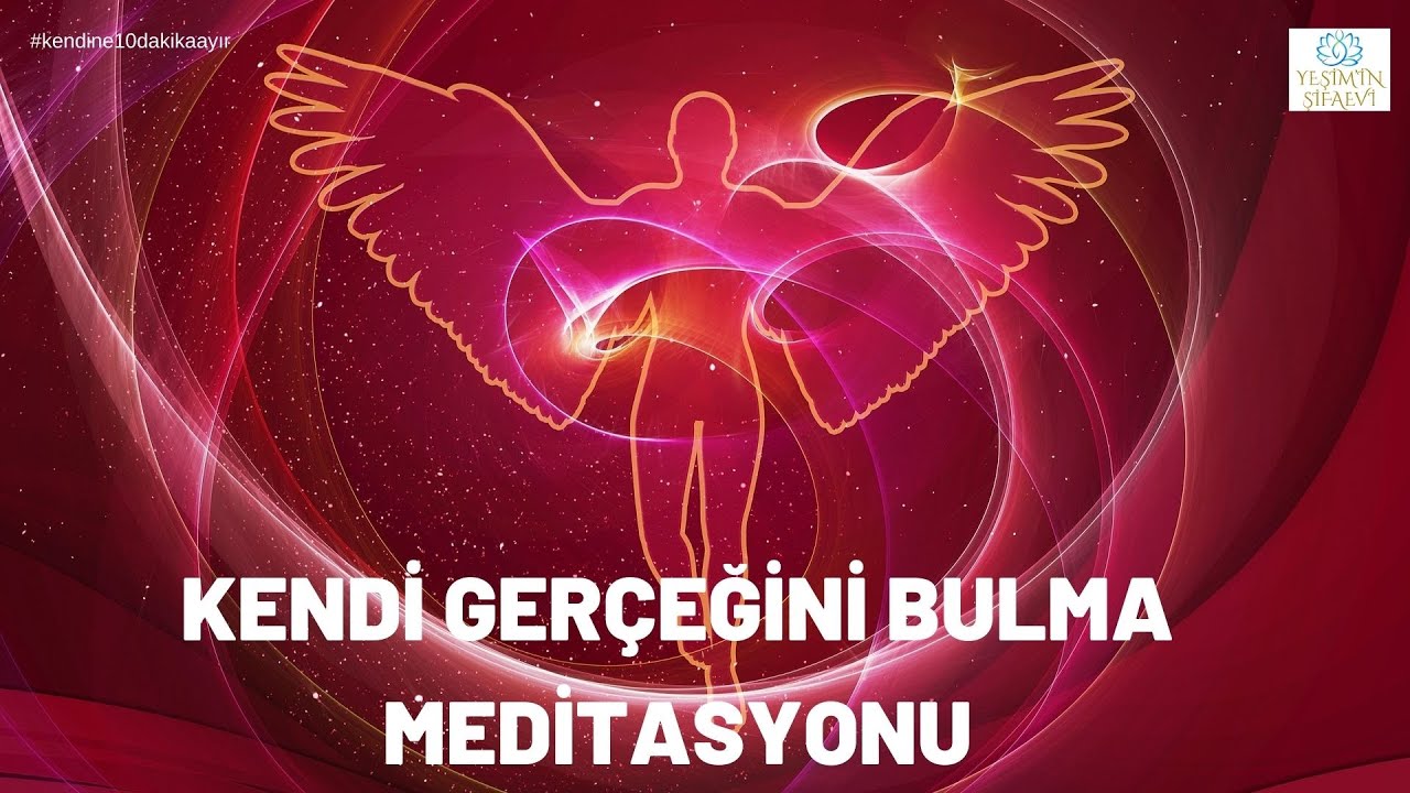 KENDİ GERÇEĞİNİ BULMA MEDİTASYONU