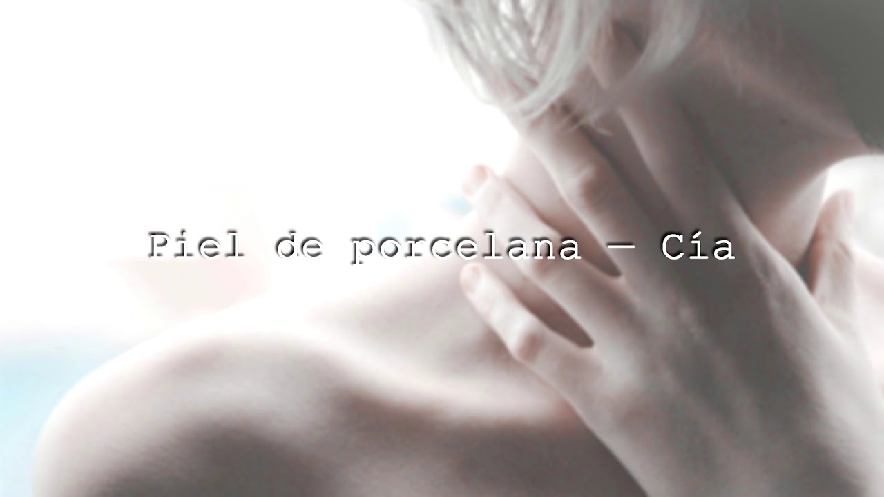 Piel de porcelana — Cía.