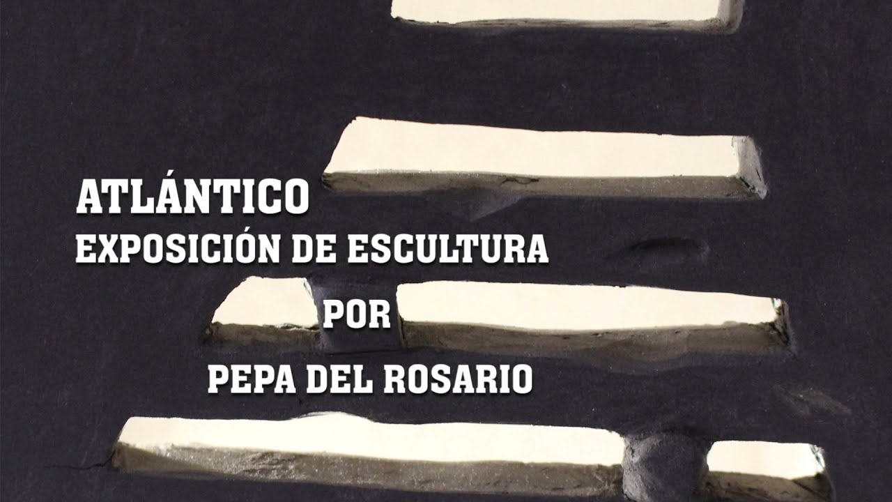 ATLÁNTICO - Exposición de Pepa del Rosario