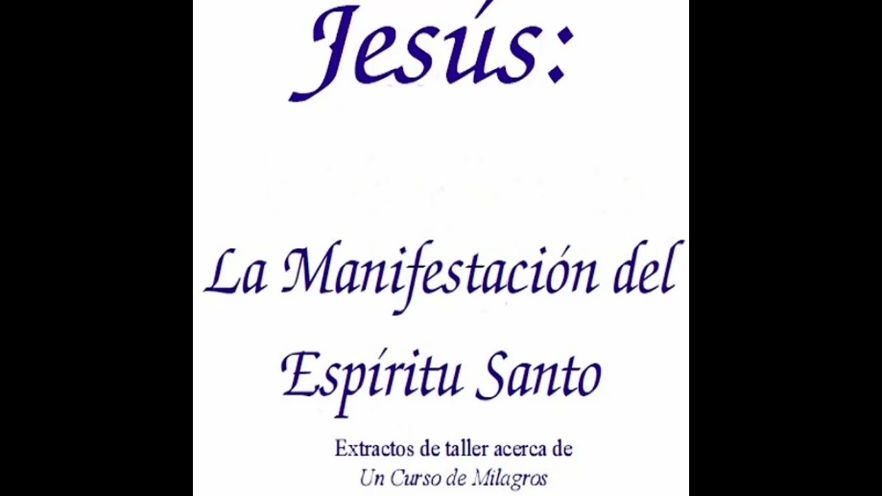 Jesús: La manifestación del Espíritu Santo. Parte 1. (Audio libro)