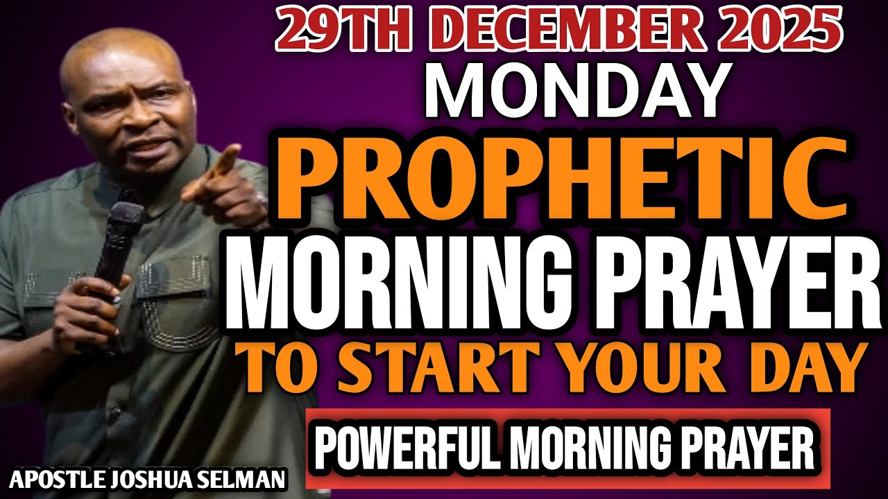 [MONDAY, 29TH DECEMBER] EARLY MORNING POWERFUL PROPHETIC MORNING PRAYER BY APOSTLE JOSHUA SELMAN