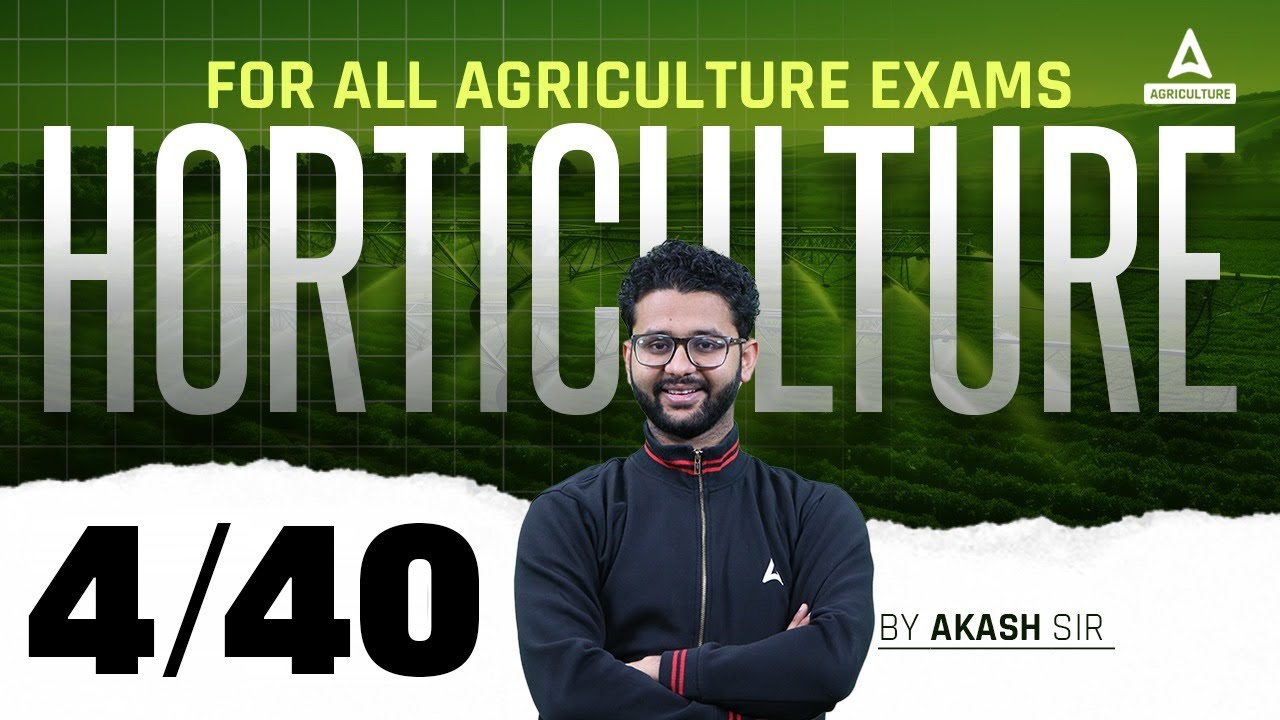 Horticulture 4/40 | UPSSSC AGTA, IBPS AFO, Bihar BHO & All Agriculture Exams 2024 | By Akash Sir