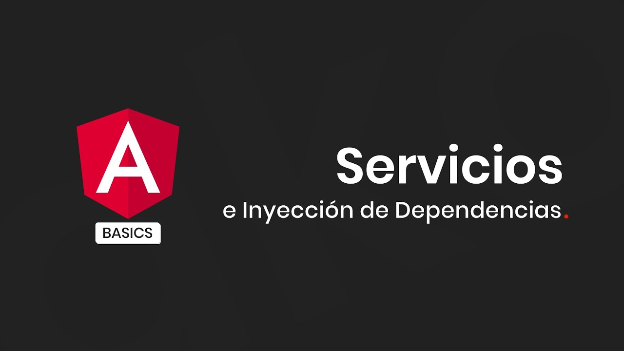 Angular Basics - Servicios e Inyección de Dependencias