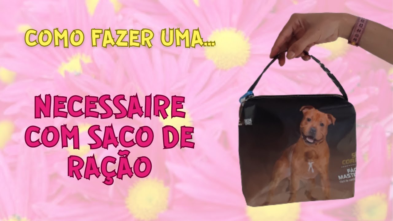 Como fazer uma necessaire com saco de ração