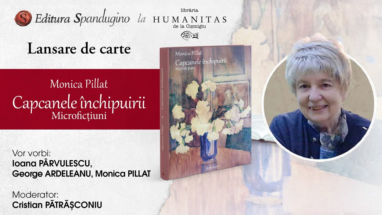 #Lansare Monica Pillat - CAPCANELE ÎNCHIPUIRII. MICROFICȚIUNI @Humanitas Cișmigiu, 2025