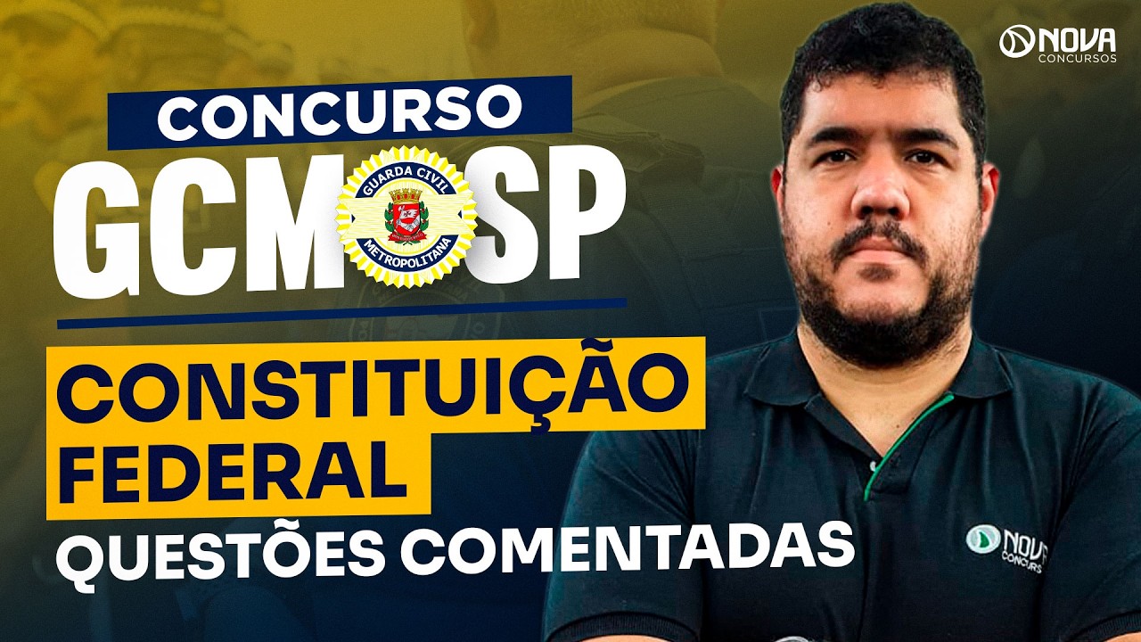CONCURSO GCM SP 2026 | Questões Comentadas da Constituição Federal!