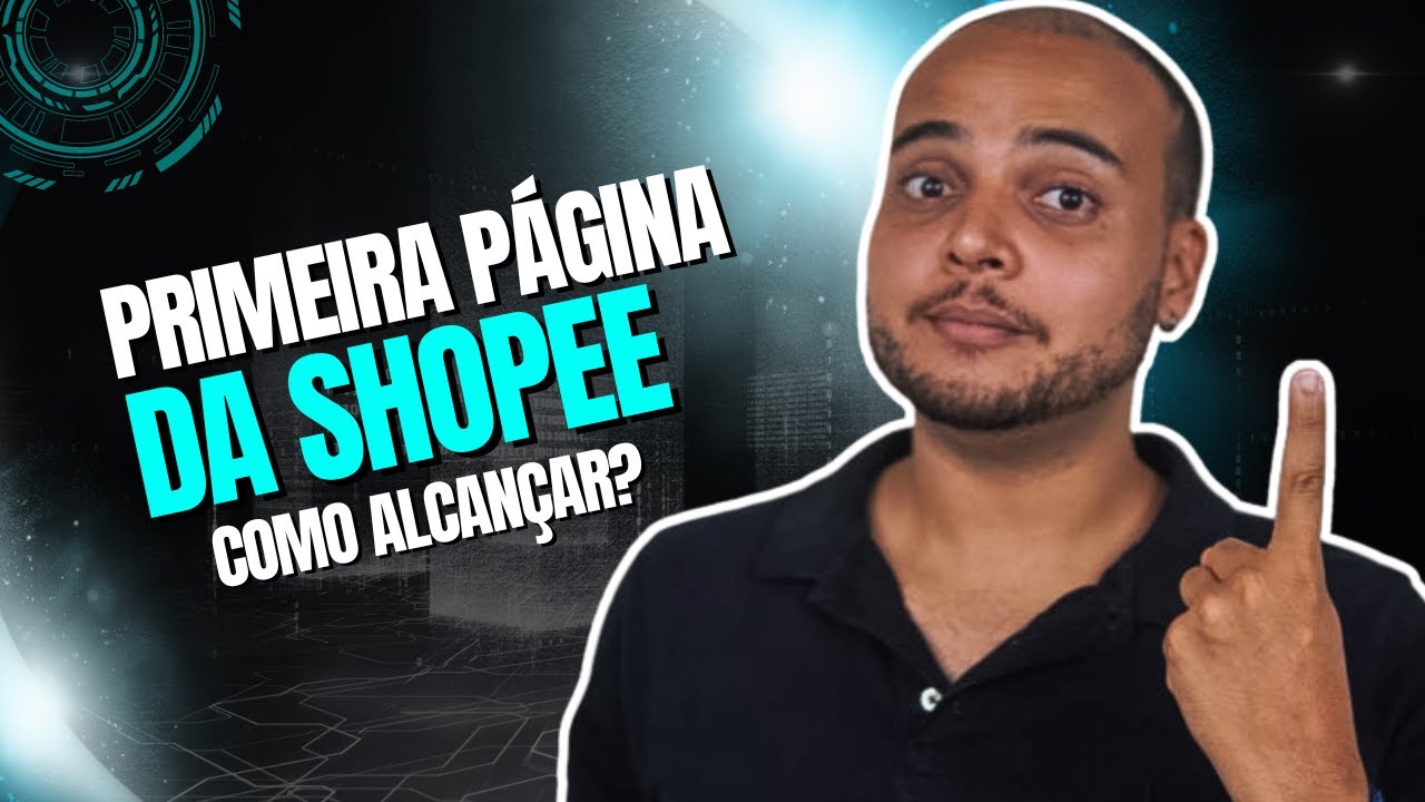 Como ranquear o an&uacute;ncio no topo da Shopee e aparecer na primeira p&aacute;gina? Passo a Passo Completo 2024