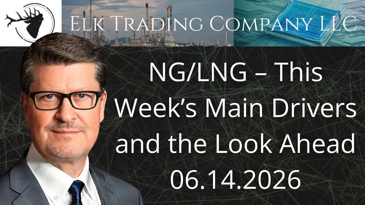 NG/LNG &ndash; This Week&rsquo;s Main Drivers and the Look Ahead | 06.14.2026