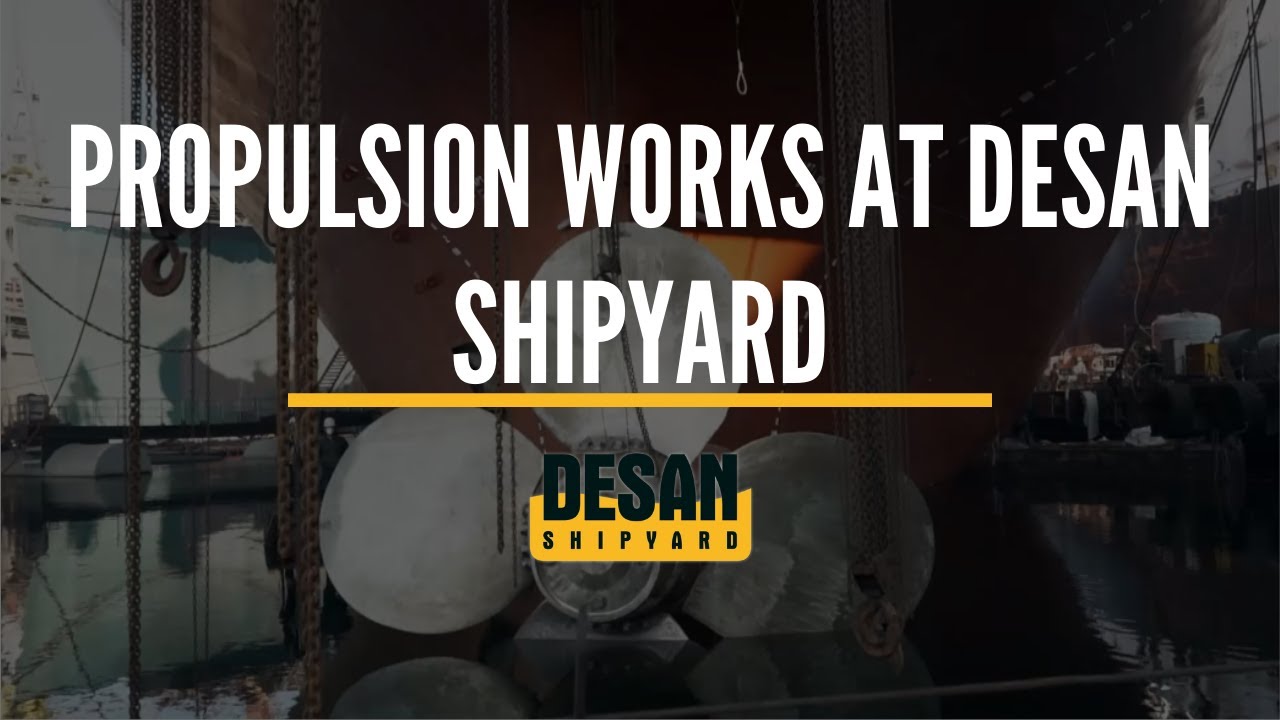 Propulsion works at Desan Shipyard