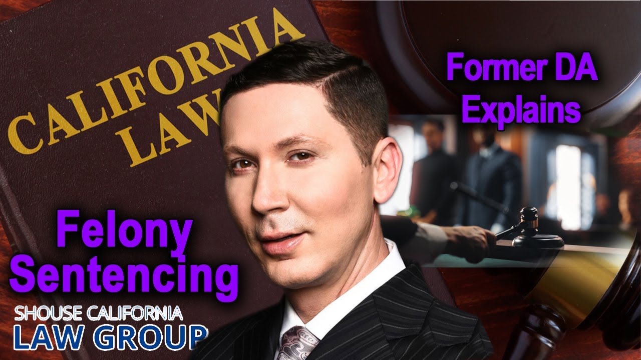 Felony Sentencing in California (a former DA explains)