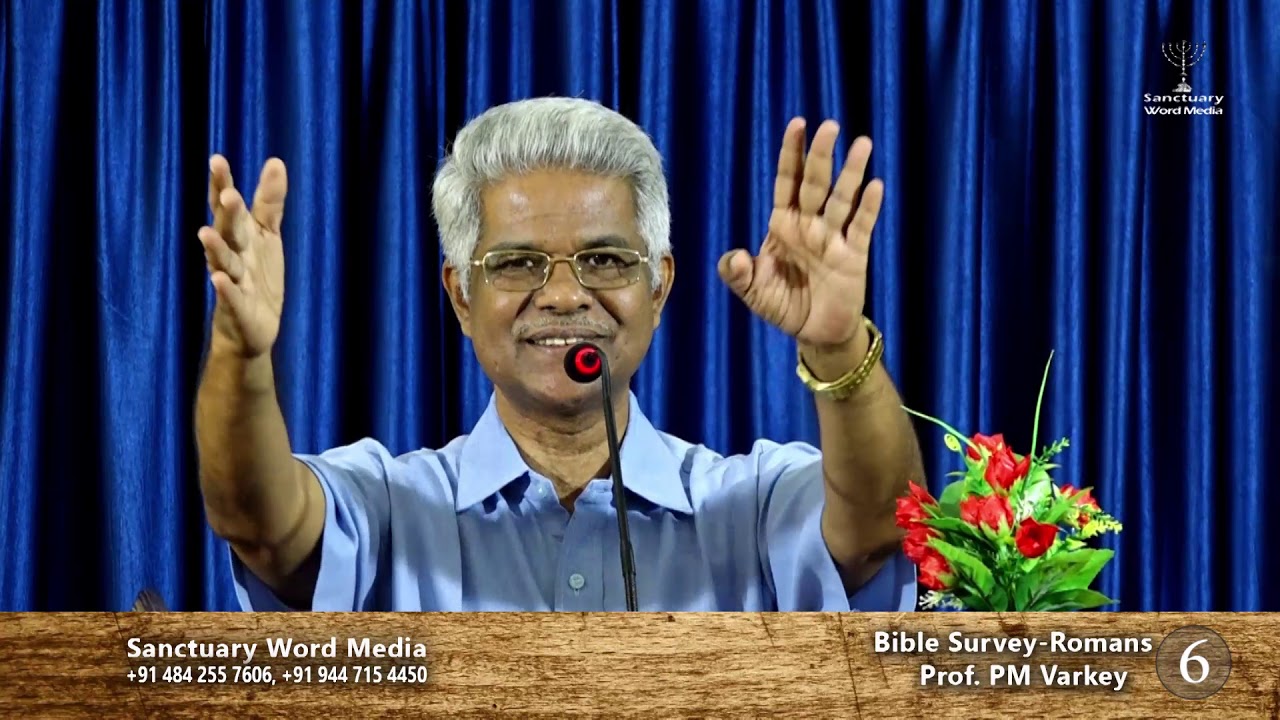 Bible Survey-ROMANS- part 06- Prof. PM Varkey@05 03 19
