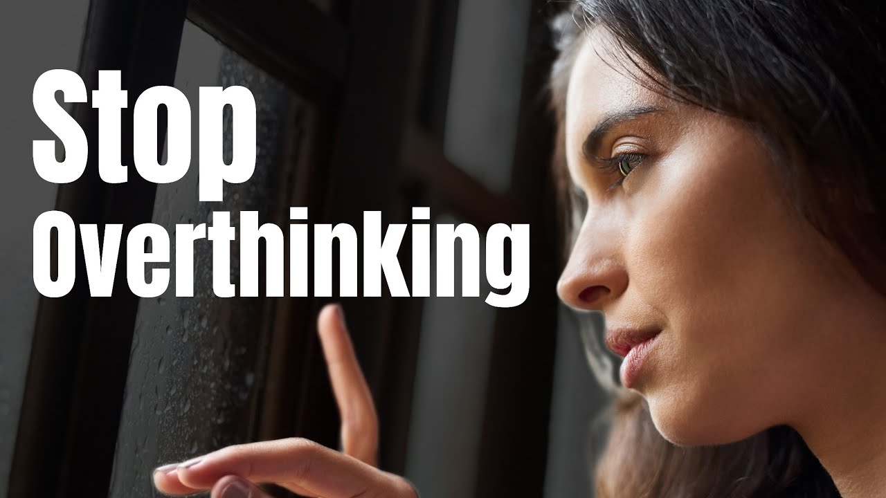 How to Break Free From Constant Overthinking
