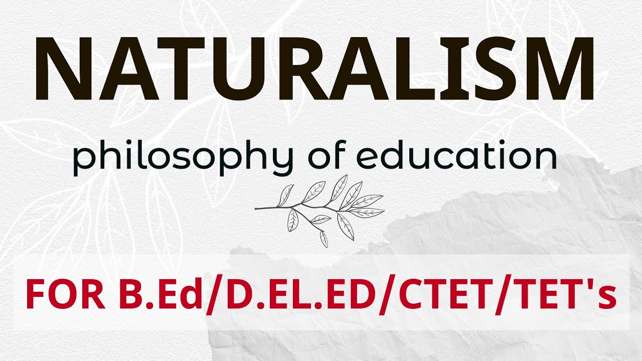 Naturalism-Schools of philosophy|Philosophy of education|B.Ed/CTET/TET's/KVS