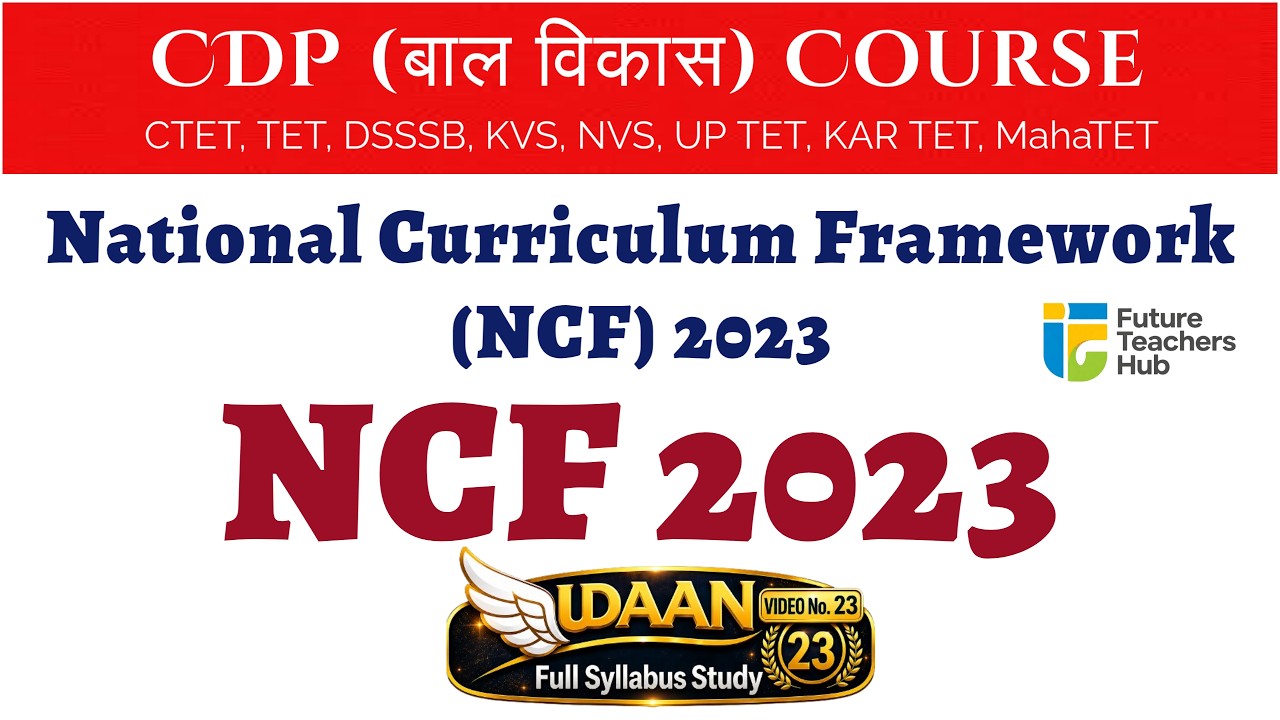 NCF 2023 | National Curriculum Framework 2023 Explained | Key Features | NEP 2020 Link | CTET TET-26