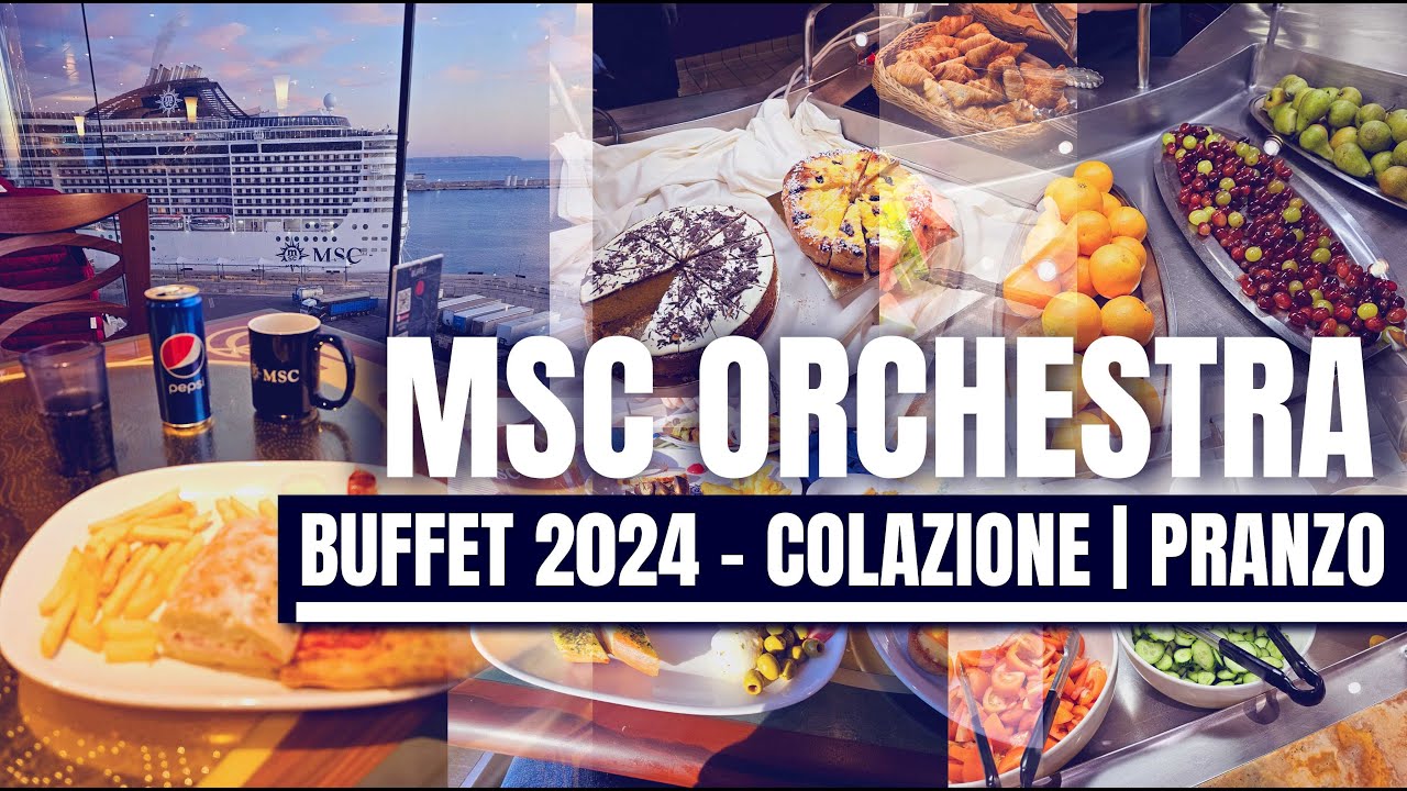 MSC ORCHESTRA BUFFET 2024 | COLAZIONE & PRANZO