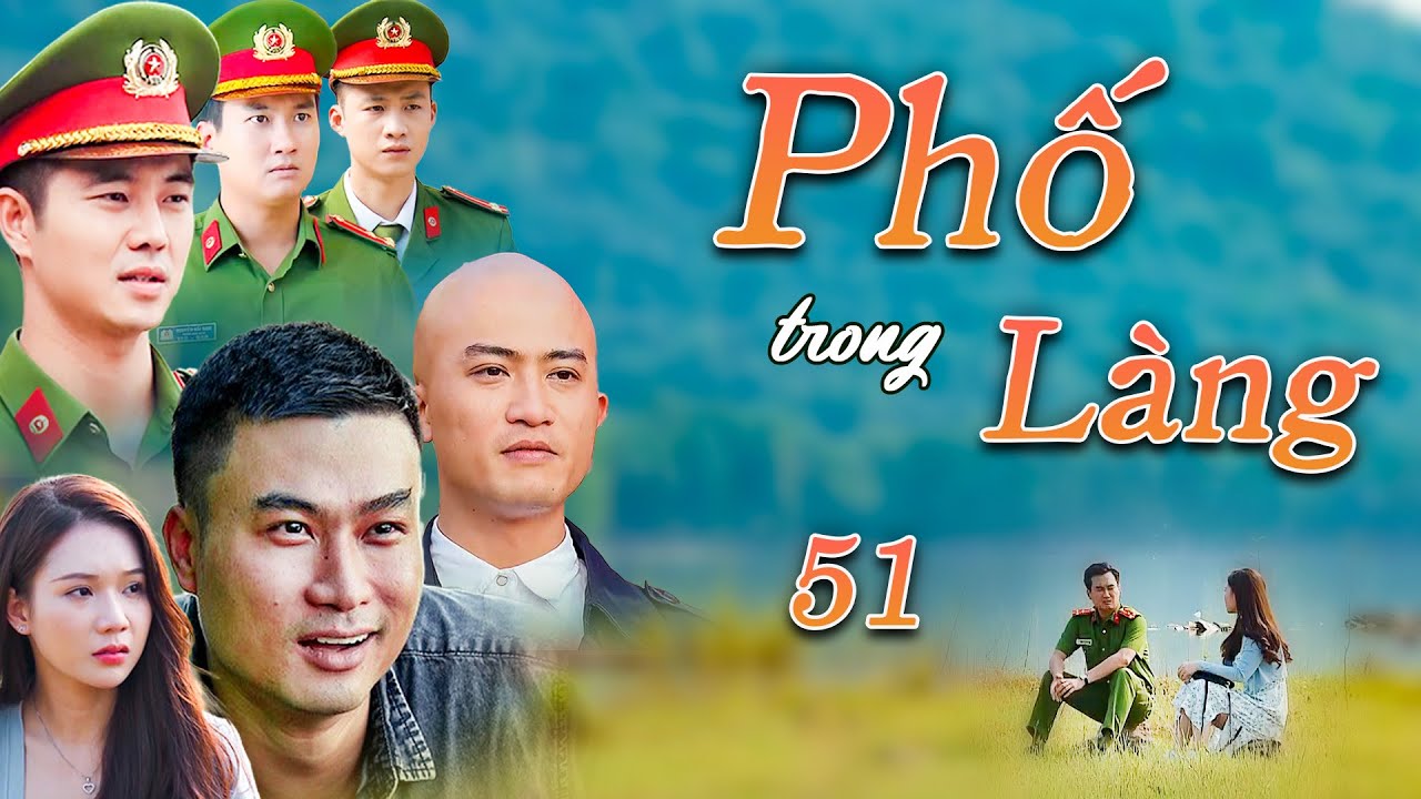 Phố Trong Làng - Tập 51 | Phim Tình cảm VTV hay nhất | Phim tâm lý xã hội 2025