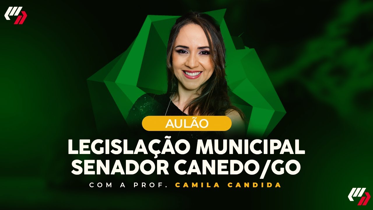 CONCURSO SENADOR CANEDO/GO: AULÃO LEGISLAÇÃO MUNICIPAL