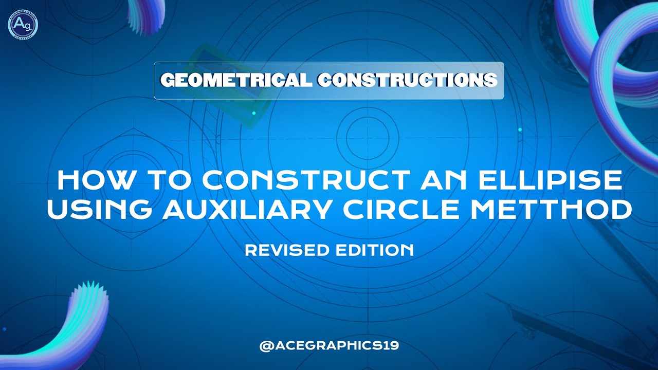 MEE 101 PART 22 || CONSTRUCTION OF AN ELLIPISE USING AUXILIARY CIRCLE METTHOD