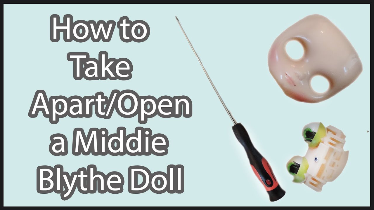 How to Take Apart/Open a Middie Blythe Doll