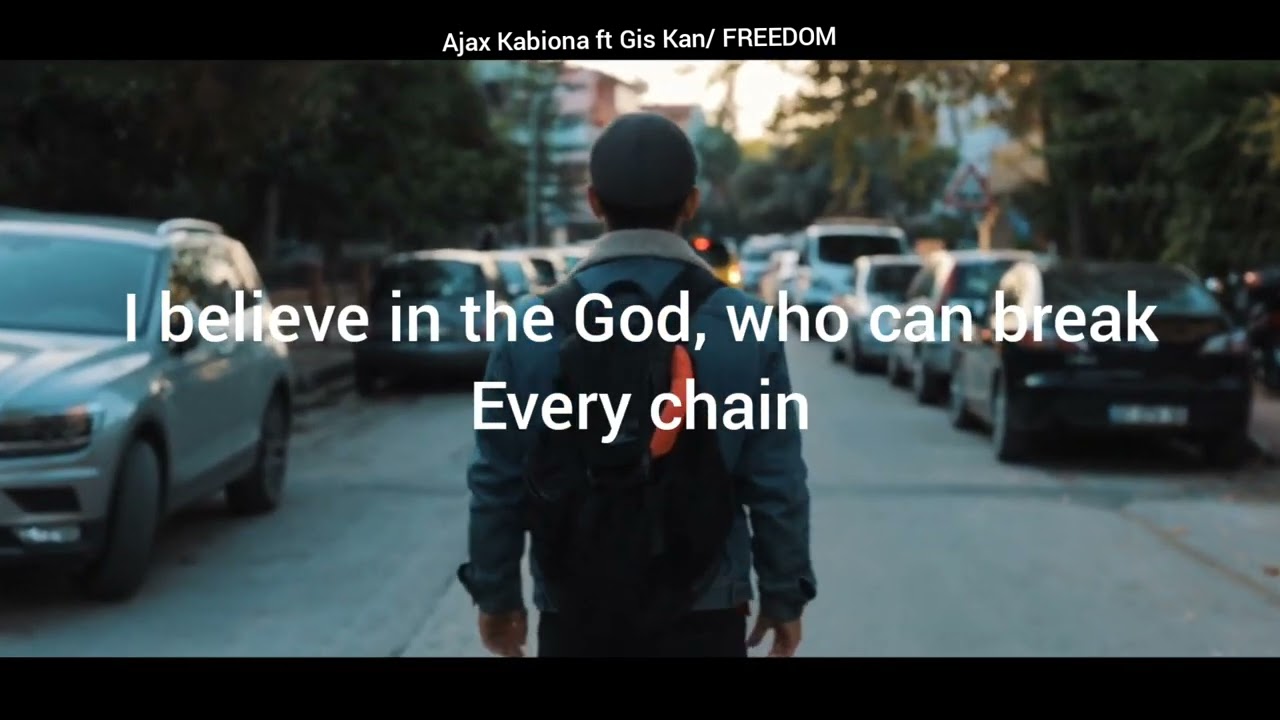 Ajax_Kabiona_ft_Gis~Kan_FREEDOM_(Official_Lyric_Video)