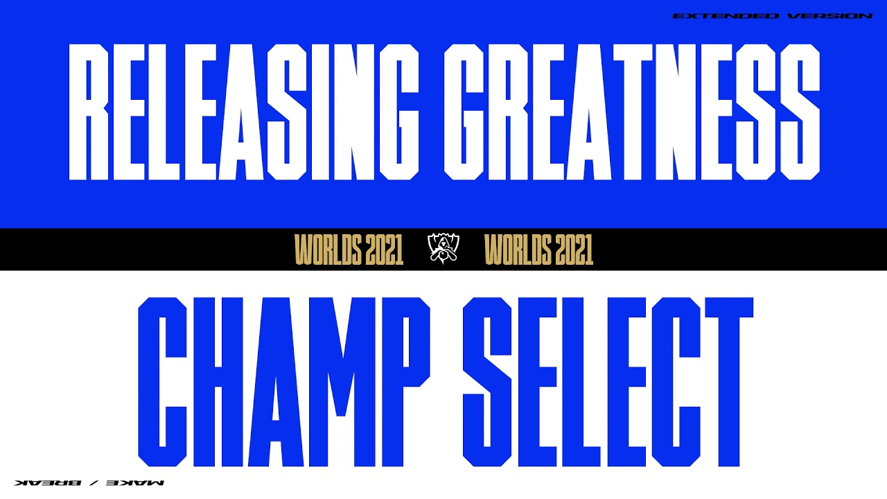 Worlds 2021 | Champ Select | Releasing Greatness | Extended Version