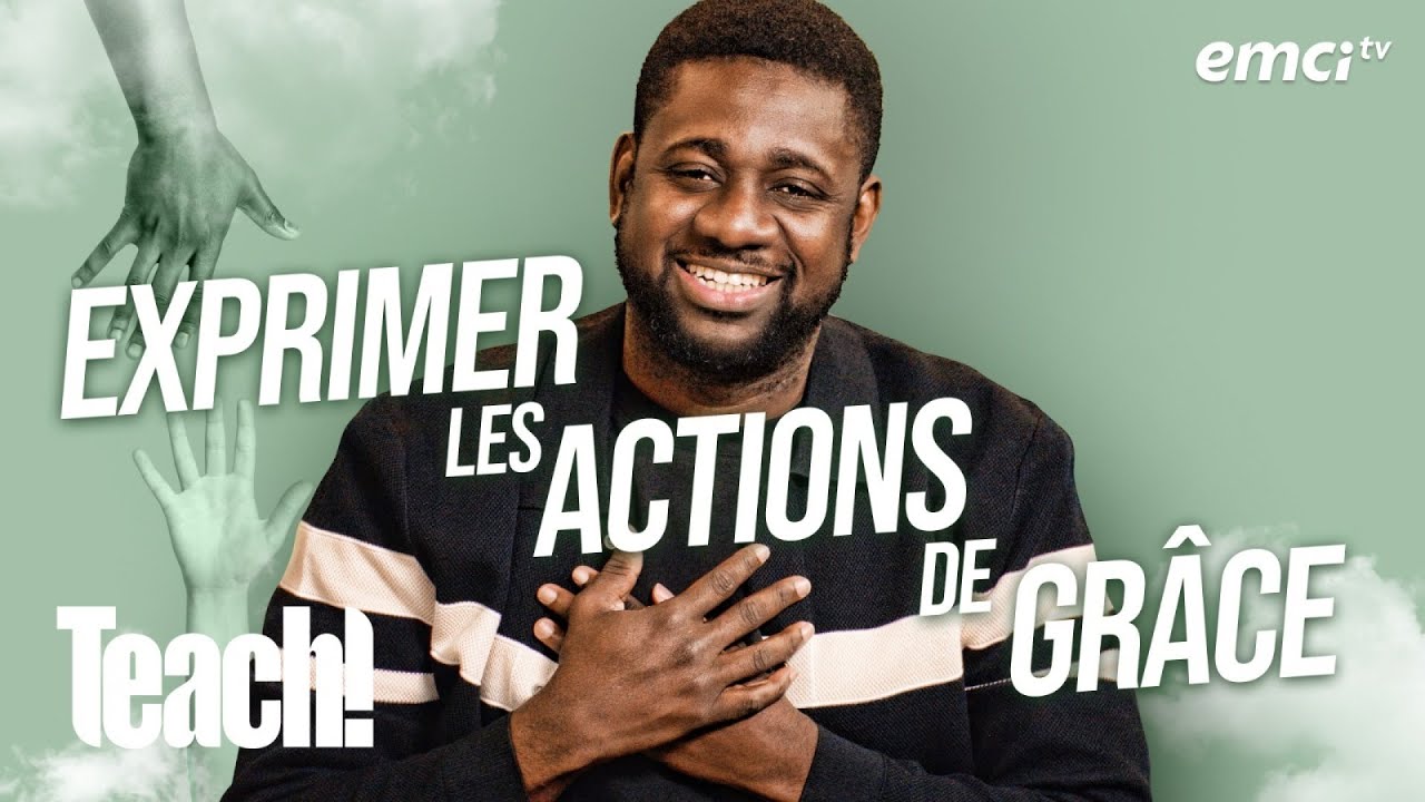Comment exprimer les actions de grâce ? - Teach! - Athoms Mbuma - REDIFF
