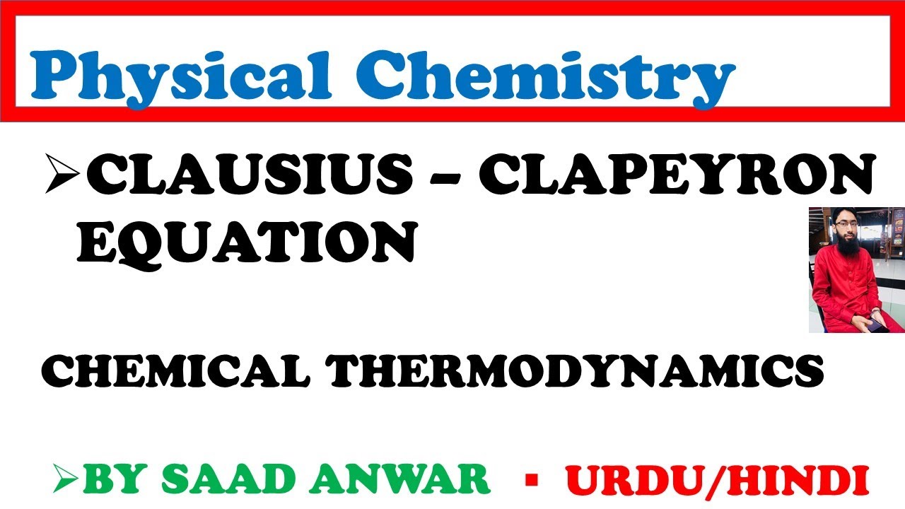 Clausius - Clapeyron Equation | Chemical Thermodynamics | URDU\HINDI| SAAD ANWAR